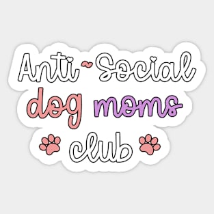 Anti~Social Dog Moms Club Sticker